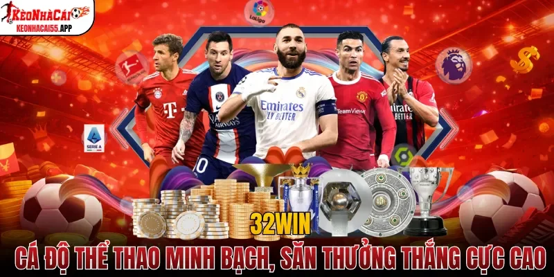 32win - Cá Độ Thể Thao Minh Bạch, Săn Thưởng Thắng Cực Cao