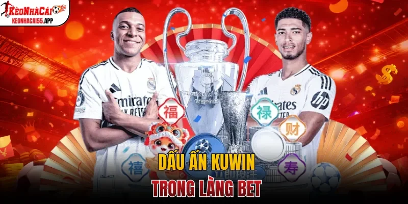 Dấu ấn Kuwin trong làng bet