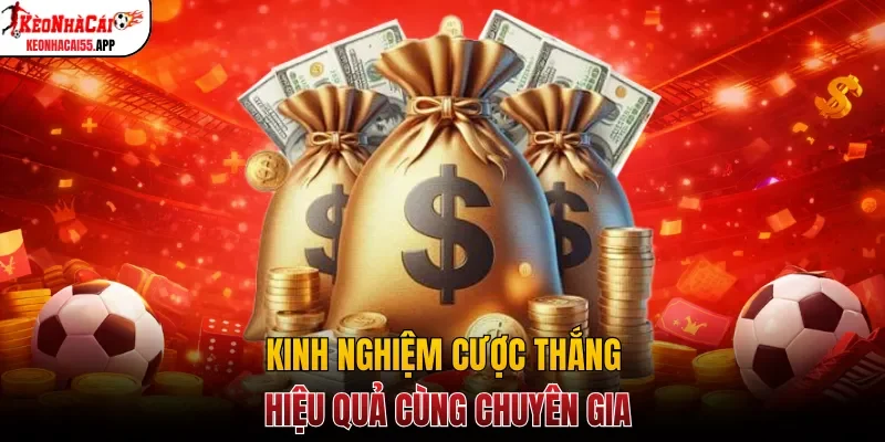Kinh nghiệm cược thắng hiệu quả cùng chuyên gia