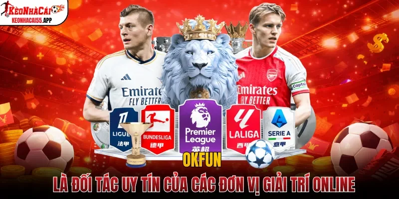 OKFUN là đối tác uy tín của các đơn vị giải trí online