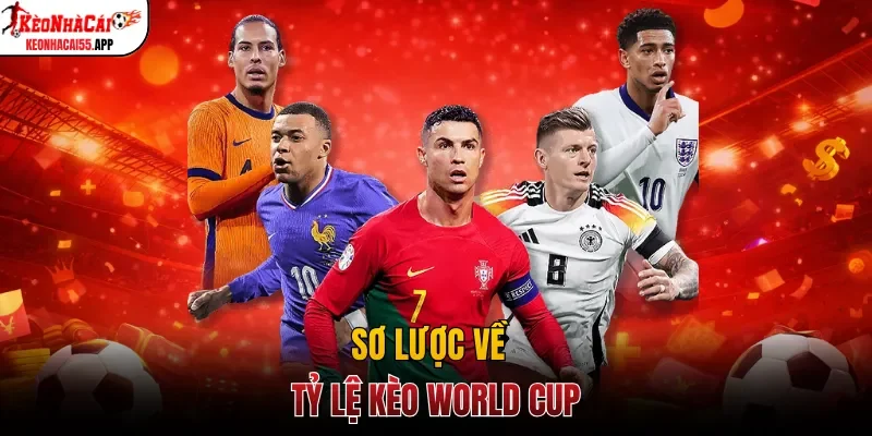 Sơ lược về tỷ lệ kèo World Cup