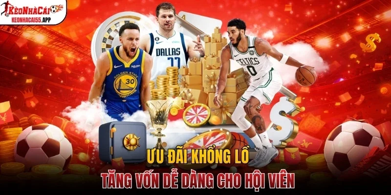 Ưu đãi khổng lồ tăng vốn dễ dàng cho hội viên