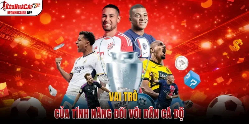 Vai trò của tính năng đối với dân cá độ